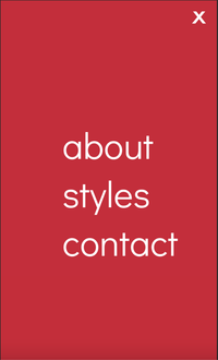 A modal that lists the following pages: about, styles, and contact. There is an x in the upper-right hand corner to close the modal.
